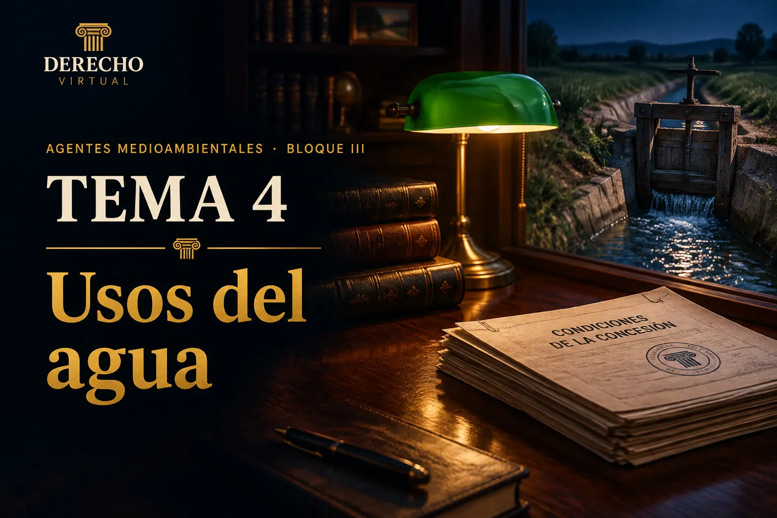 Miniatura del tema 4: Usos del agua y concesión: tramitación, resolución y condicionado